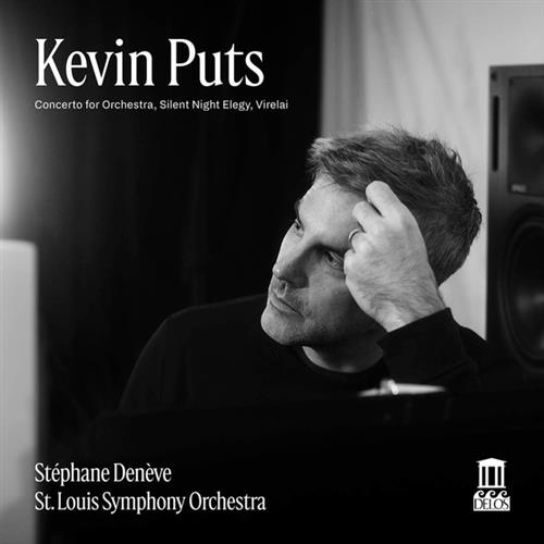 KEVIN PUTS: CONCERTO FOR ORCHESTRA, SILENT NIGHT ELEGY & VIRELAI