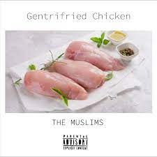 GENTRIFRIED CHICKEN