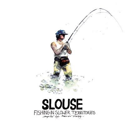 SLOUSE – FISHING IN SLOWER TERRITORIES