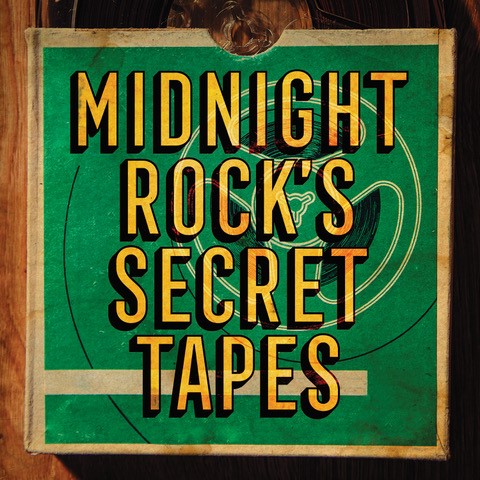 MIDNIGHT ROCKS SECRET TAPES