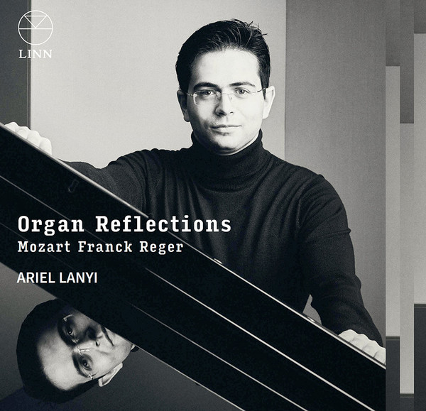 ORGAN REFLECTIONS: MOZART, FRANCK & REGER