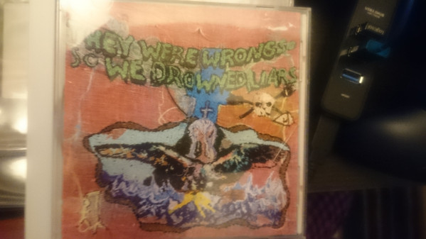 THEY WERE WRONG, SO WE DROWNED