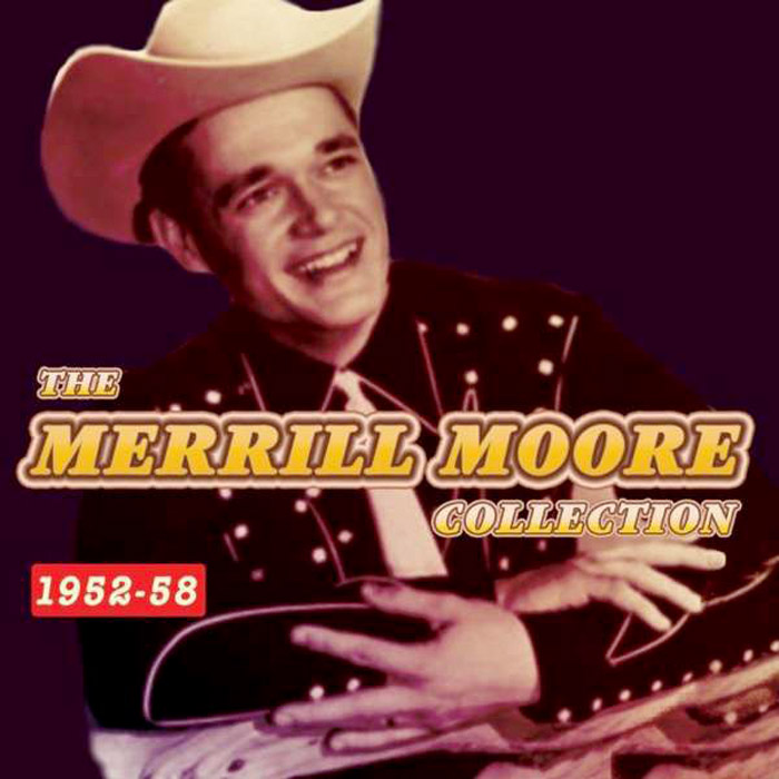 THE MERRILL MOORE COLLECTION 1952-58