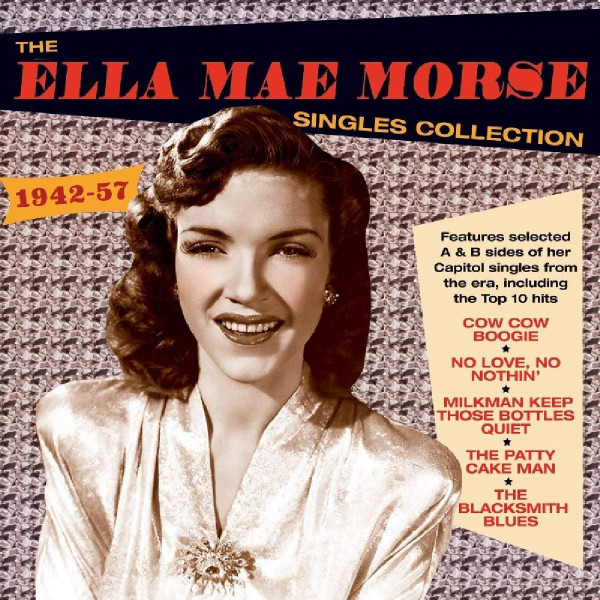 THE ELLA MAE MORSE SINGLES COLLECTION 1942-57