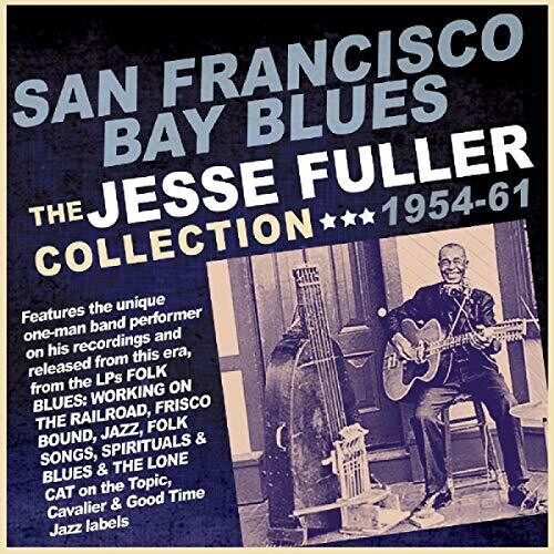 SAN FRANCISCO BAY BLUES: THE JESSE FULLER COLLECTION 1954-61