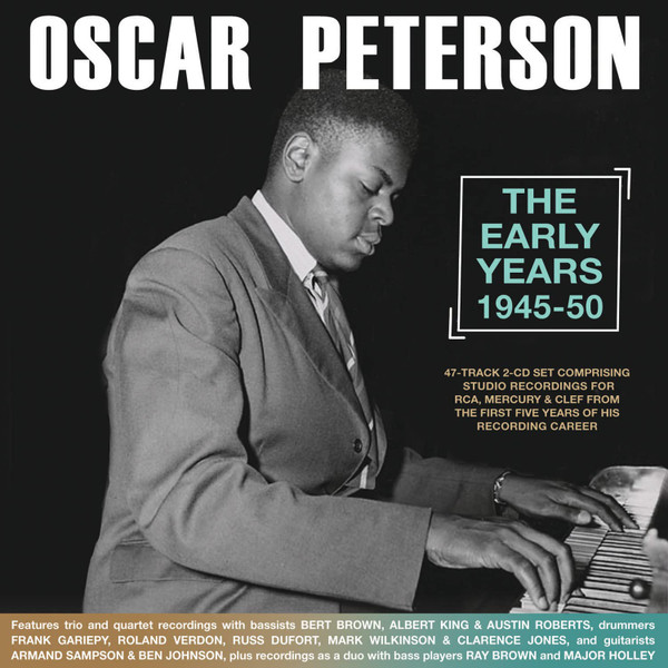 OSCAR PETERSON – THE EARLY YEARS 1945-50