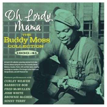 OH LORDY MAMA – THE BUDDY MOSS COLLECTION 1930-41