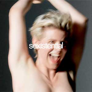 SEXISTENTIAL – WHITE VINYL INDIE EXCLUSIVE