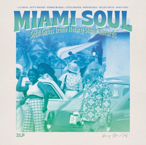 MIAMI SOUL – SOUL GEMS FROM HENRY STONE RECORDS
