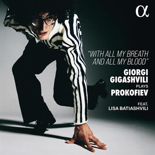 GIORGI GIGASHVILI PLAYS PROKOFIEV – WITH ALL MY BREATH AND ALL M
