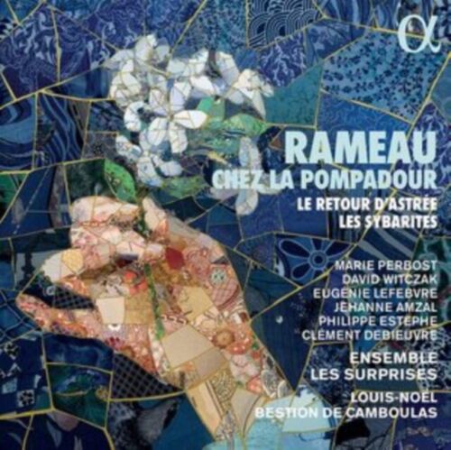 RAMEAU CHEZ LA POMPADOUR LE RETOUR D’ASTRÉE LES SYBARITES