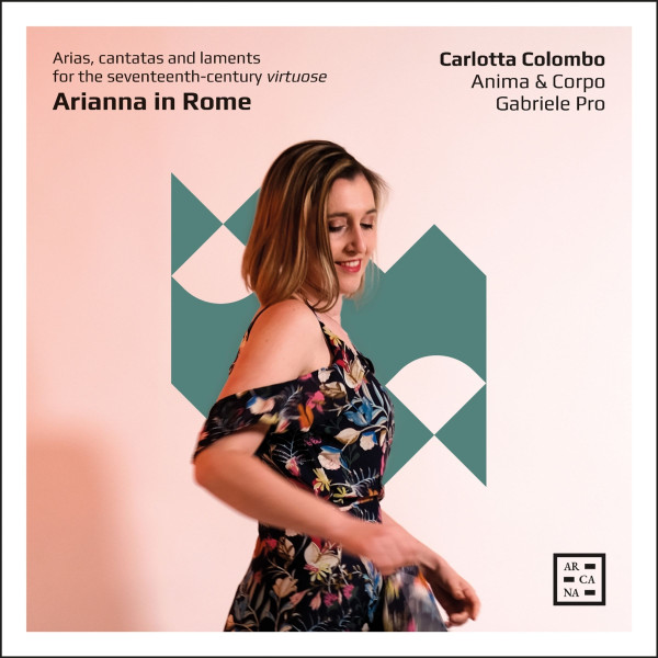 ARIANNA IN ROME ARIAS, CANTATAS AND LAMENTS FOR THE SEVENTEENTH