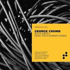 GEORGE CRUMB:  BLACK ANGELS AND MUSIC FOR A SUMMER EVENING