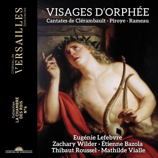 VISAGES D’ORPHÉE CANTATES DE CLÉRAMBAULT PIROYS & RAMEAU