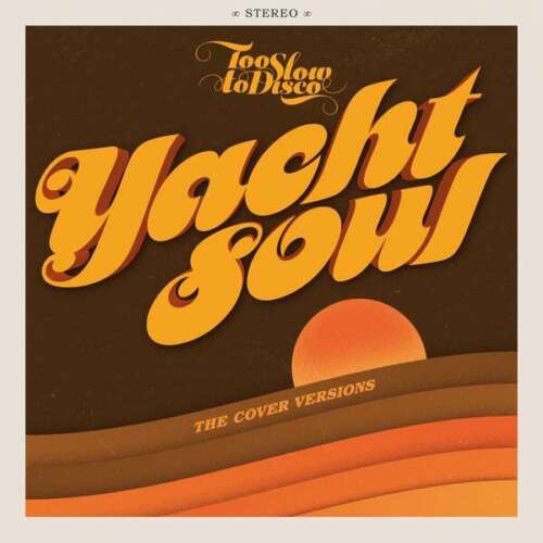 TOO SLOW TO DISCO PRESENTS YACHT SOUL THE COVER VERSIONS – RSD