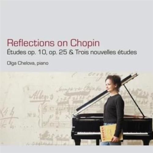 REFLECTIONS ON CHOPIN -ÉTUDES OP 10, OP 25 & TROIS NOUVELLES É