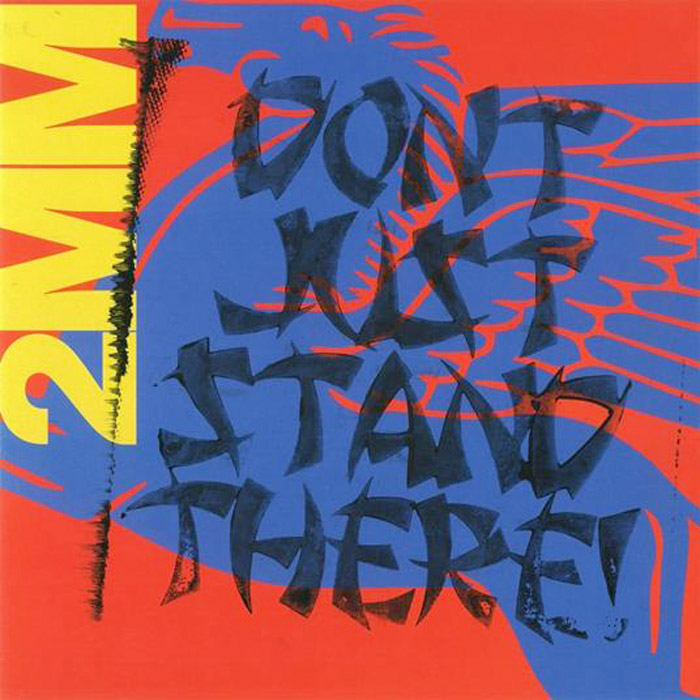 2MM DON’T JUST STAND THERE!