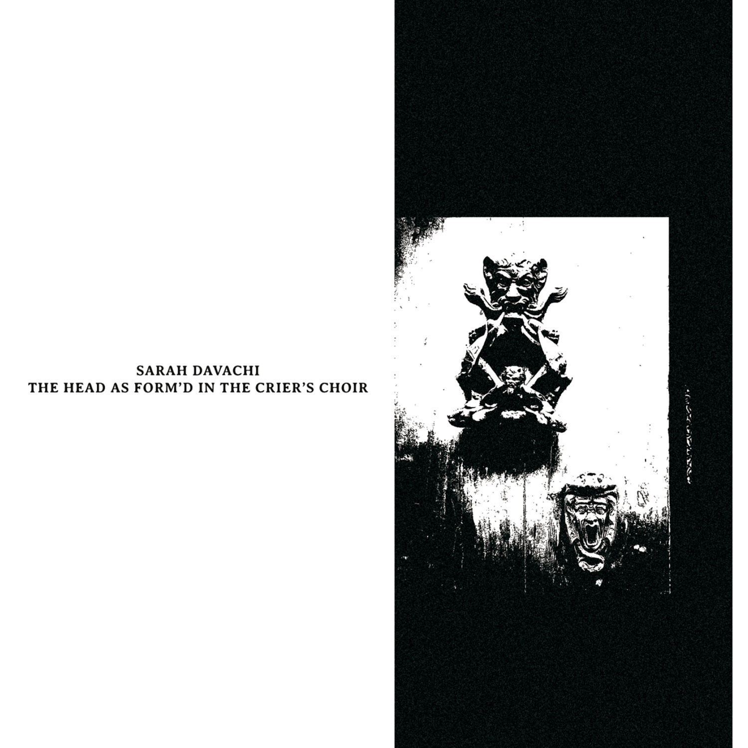 THE HEAD AS FORM’D IN THE CRIER’S CHOIR