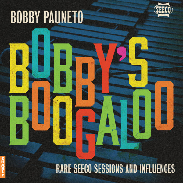 BOBBY’S BOOGALOO – RARE SEECO SESSIONS & INFLUENCES