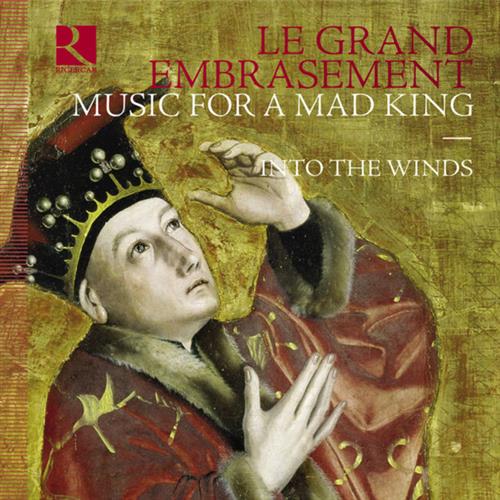 LE GRAND EMBRASEMENT MUSIC FOR A MAD KING