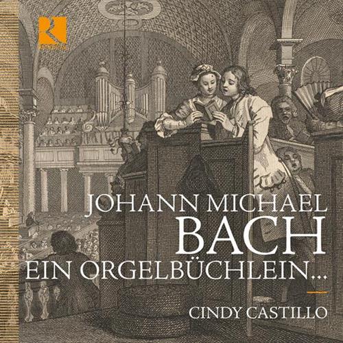 JOHANN MICHAEL BACH: EIN ORGELBÜCHLEIN