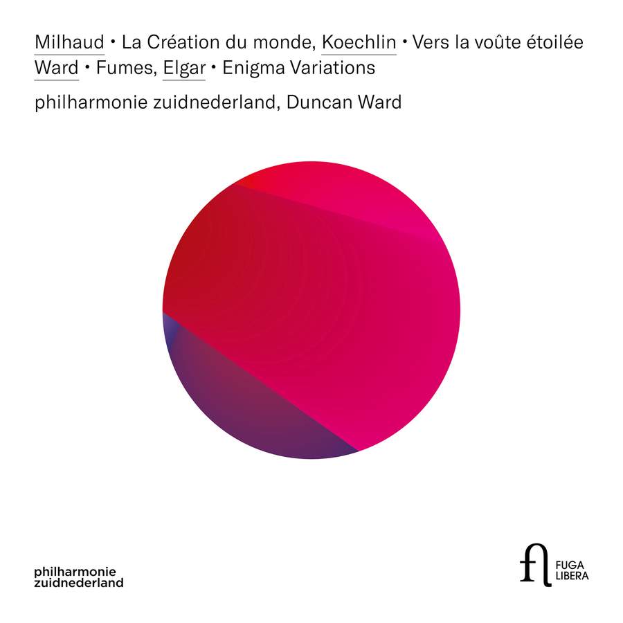 MILHAUD: LA CRÉATION DU MONDE, KOECHLIN: VERS LA VOÛTE ÉTOILÉE,