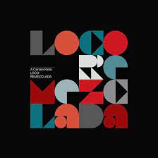 LOCO REMEZCLADA-LIMITED EDITION