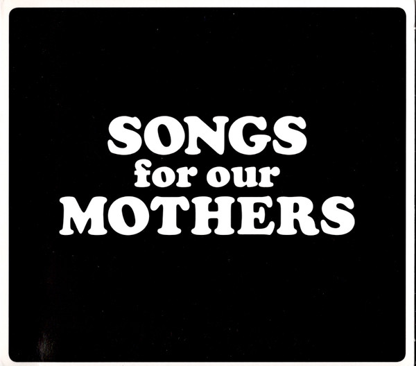 SONGS FOR OUR MOTHERS