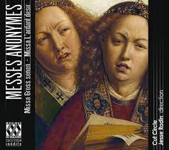 MESSES ANONYMES: MISSA GROSS SENEN – MISSA LARDANT DESIR