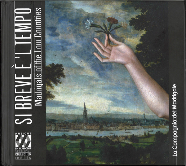 SI BREVE È ‘L TEMPO MADRIGALS IN THE LOW COUNTRIES