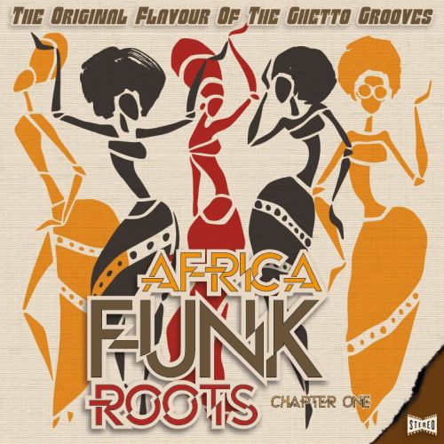 AFRICA FUNK ROOTS – CHAPTER ONE