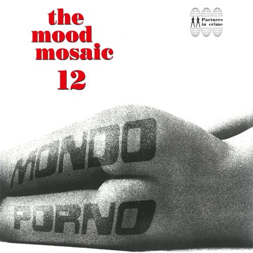 THE MOOD MOSAIC 12 – MONDO PORNO – WHITE VINYL