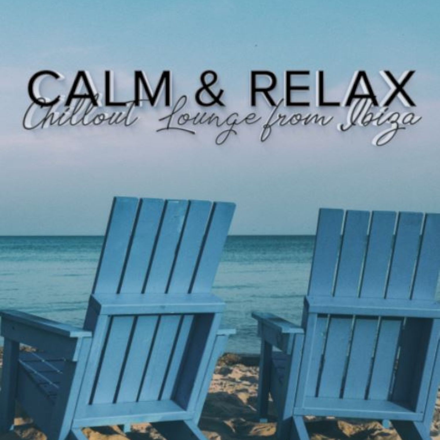 CALM & RELAX CHILL OUT LOUNGE FROM IBIZA VARIOUS