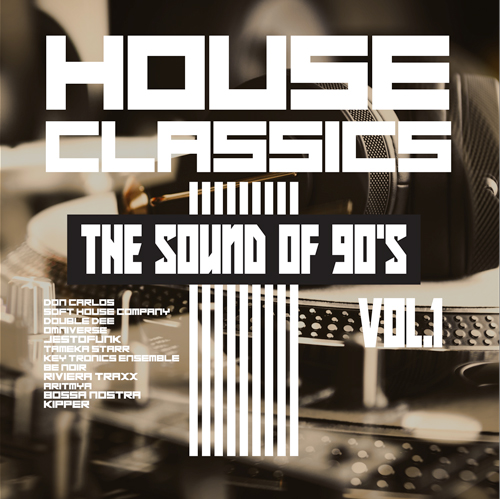 HOUSE CLASSICS -THE SOUND OF 90’S VOL 1