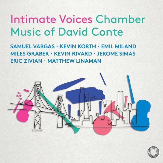 INTIMATE VOICES: CHAMBER MUSIC OF DAVID CONTE